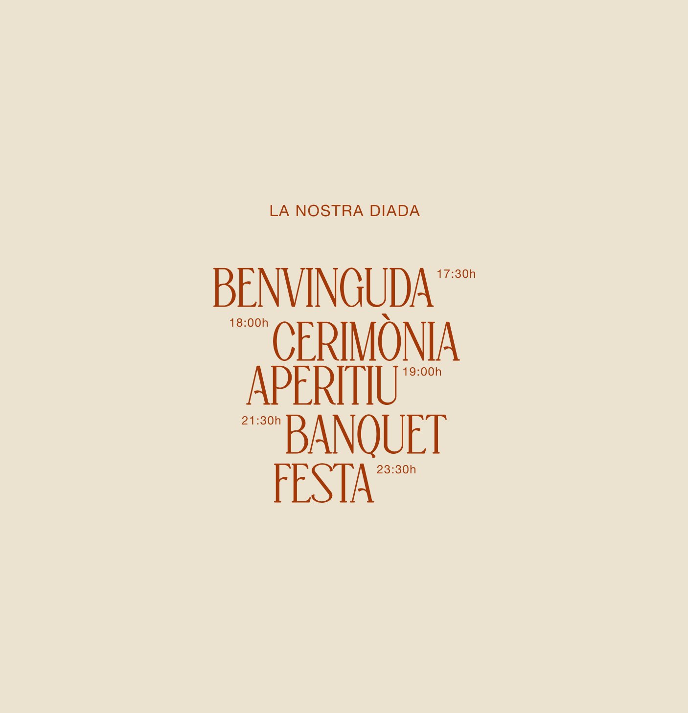 La nostra diada: Benvinguda 17:30h, Cerimònia 18:00h, Aperitiu 19:00h, Banquet 21:30h, Festa 23:30h